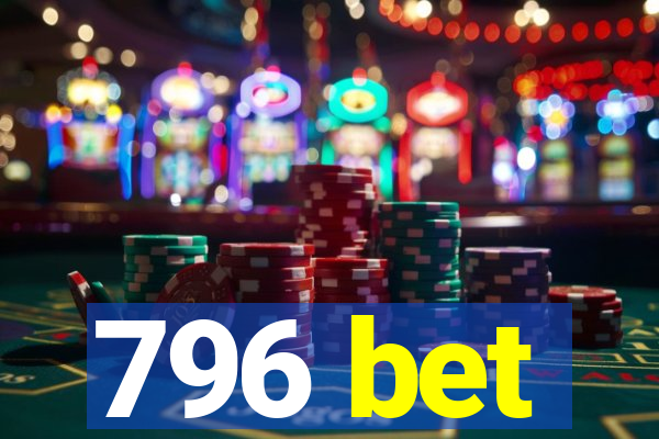 796 bet